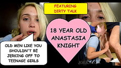 &quot_Old men like YOU shouldn&#039_t be jerking off to teenage girls like ME!&quot_ says eighteen year old Anastasia Knight as she gags on Joe Jon&#039_s dirty old man cock Thumb